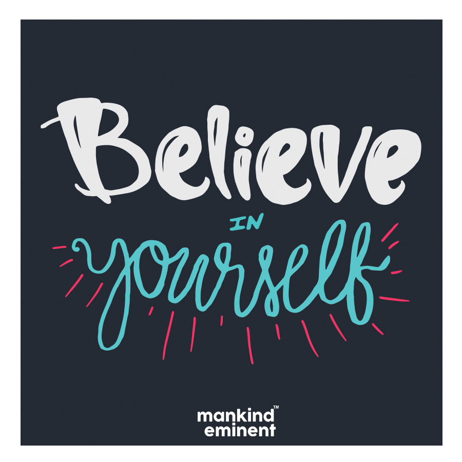 "BELIEVE IN YOURSELF" COLLECTIONS