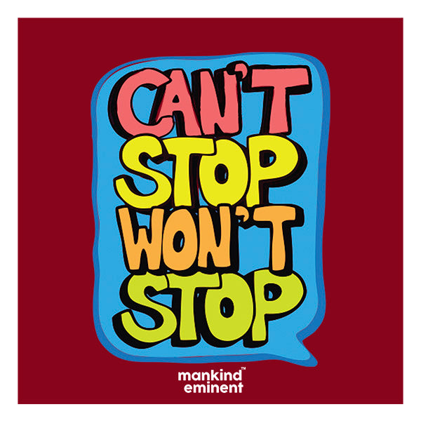 "CAN’T STOP WON’T STOP" COLLECTIONS