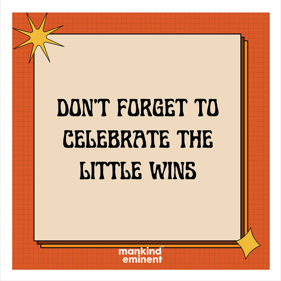 "DON'T FORGET TO CELEBRATE THE LITTLE WINS" COLLECTIONS