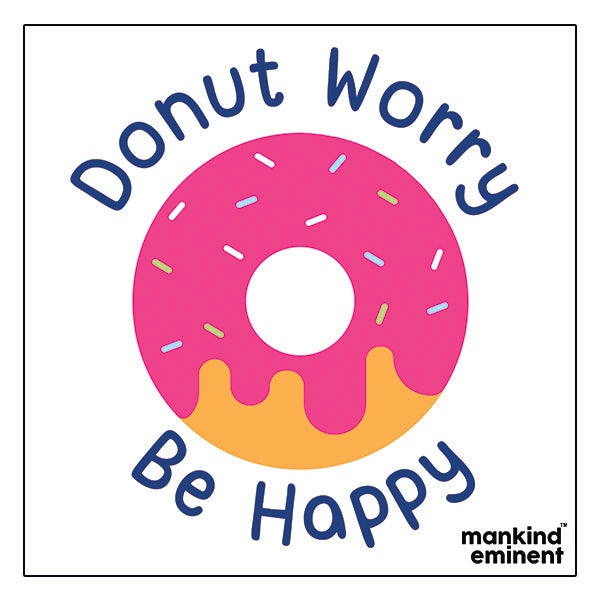 "DONUT WORRY BE HAPPY" COLLECTIONS