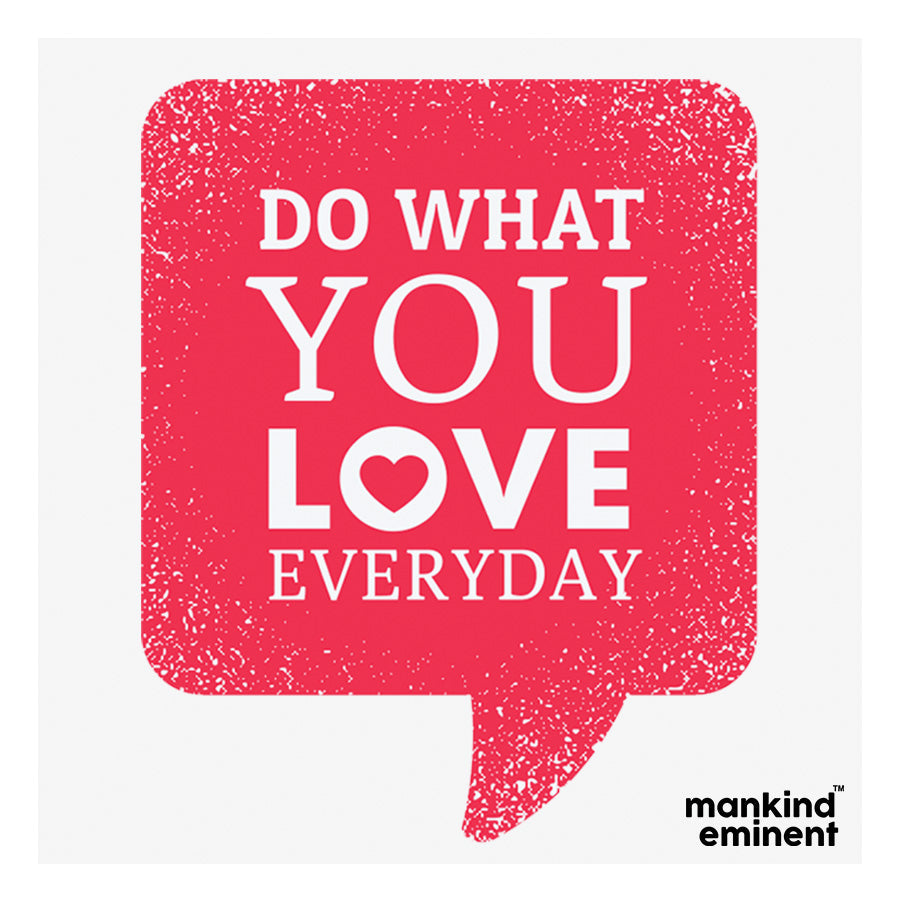 "DO WHAT YOU LOVE EVERYDAY" COLLECTIONS