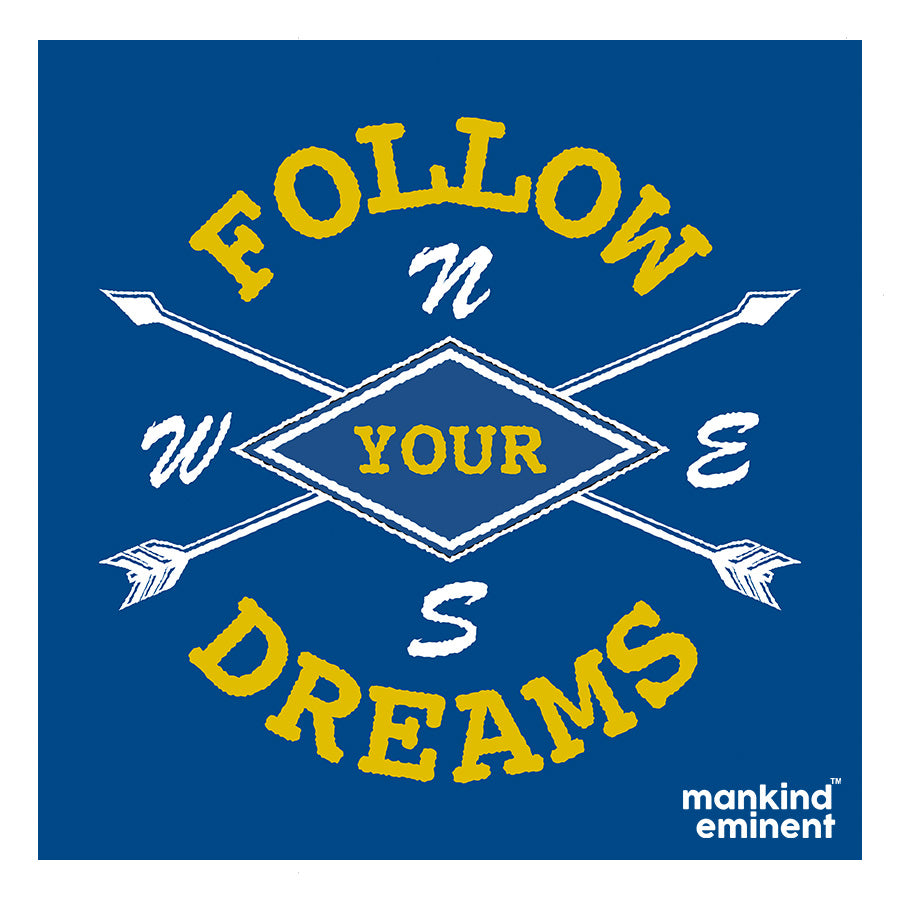 "FOLLOW YOUR DREAMS" COLLECTIONS