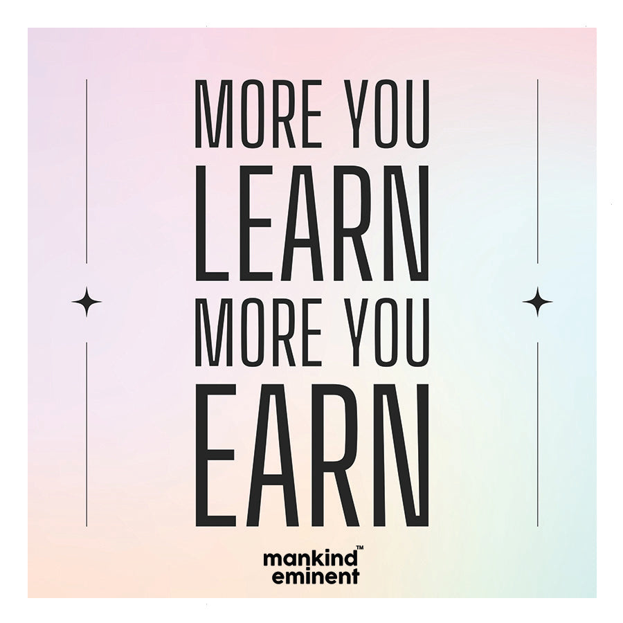 "MORE YOU LEARN MORE YOU EARN" COLLECTIONS