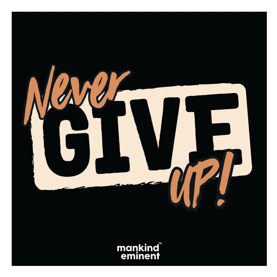 "NEVER GIVE UP" COLLECTIONS