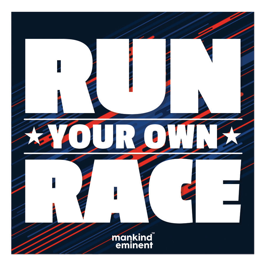 "RUN YOUR OWN RACE" COLLECTIONS