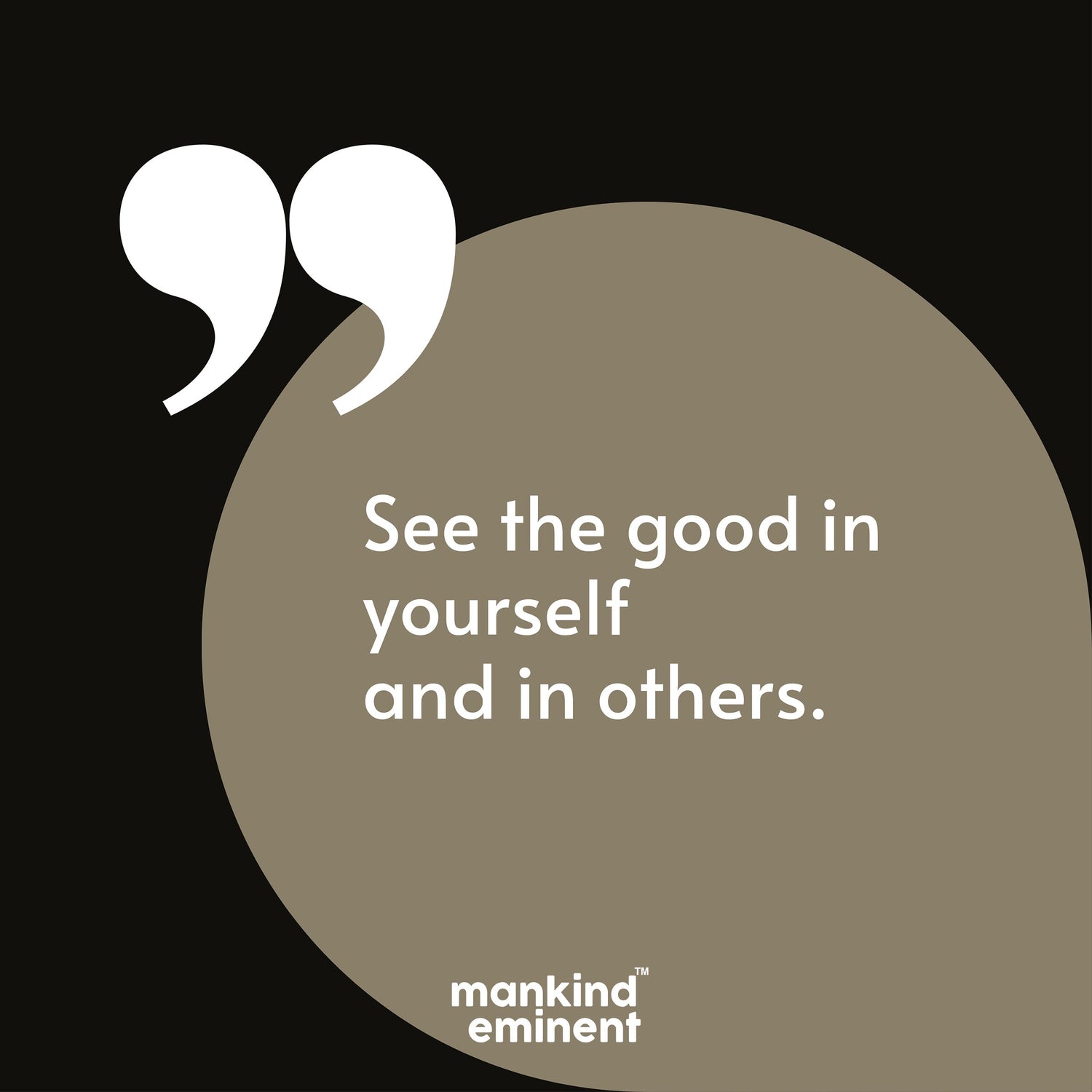 "SEE THE GOOD IN YOURSELF AND IN OTHERS" COLLECTIONS