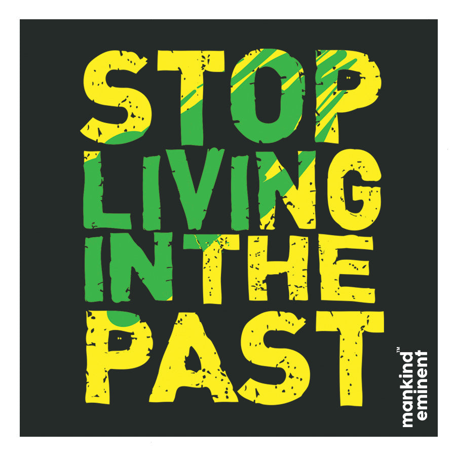 "STOP LIVING IN THE PAST" COLLECTIONS
