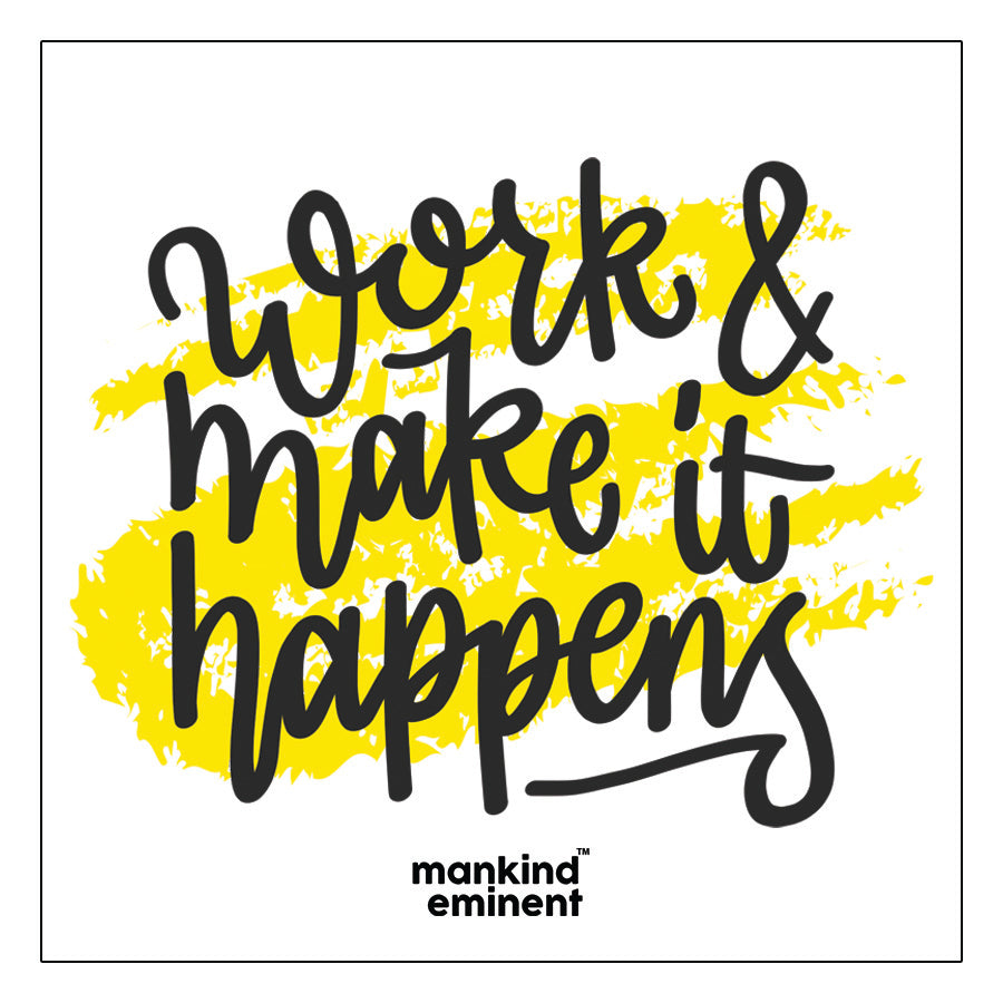 "WORK & MAKE IT HAPPENS" COLLECTIONS