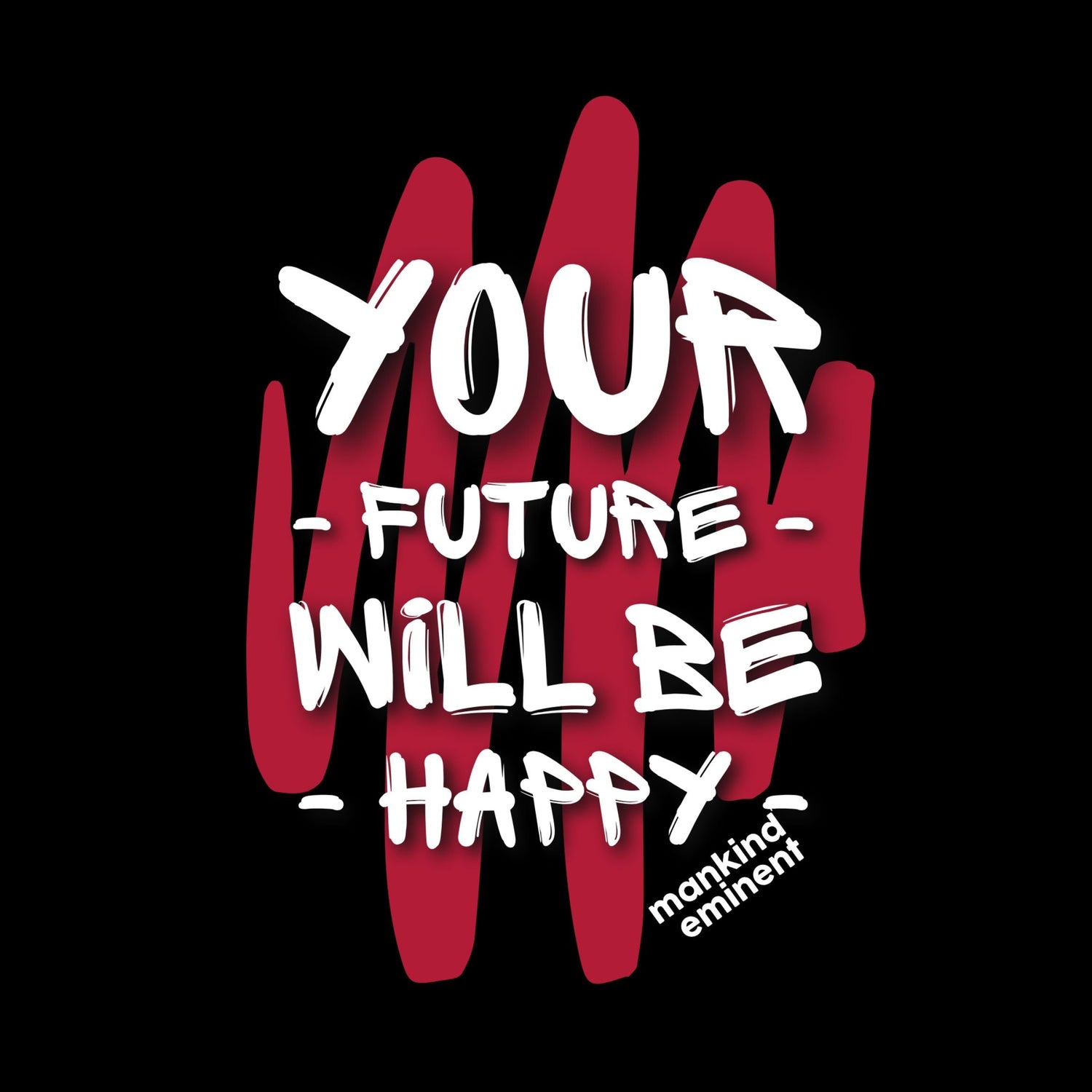 "YOUR FUTURE WILL BE HAPPY" COLLECTIONS