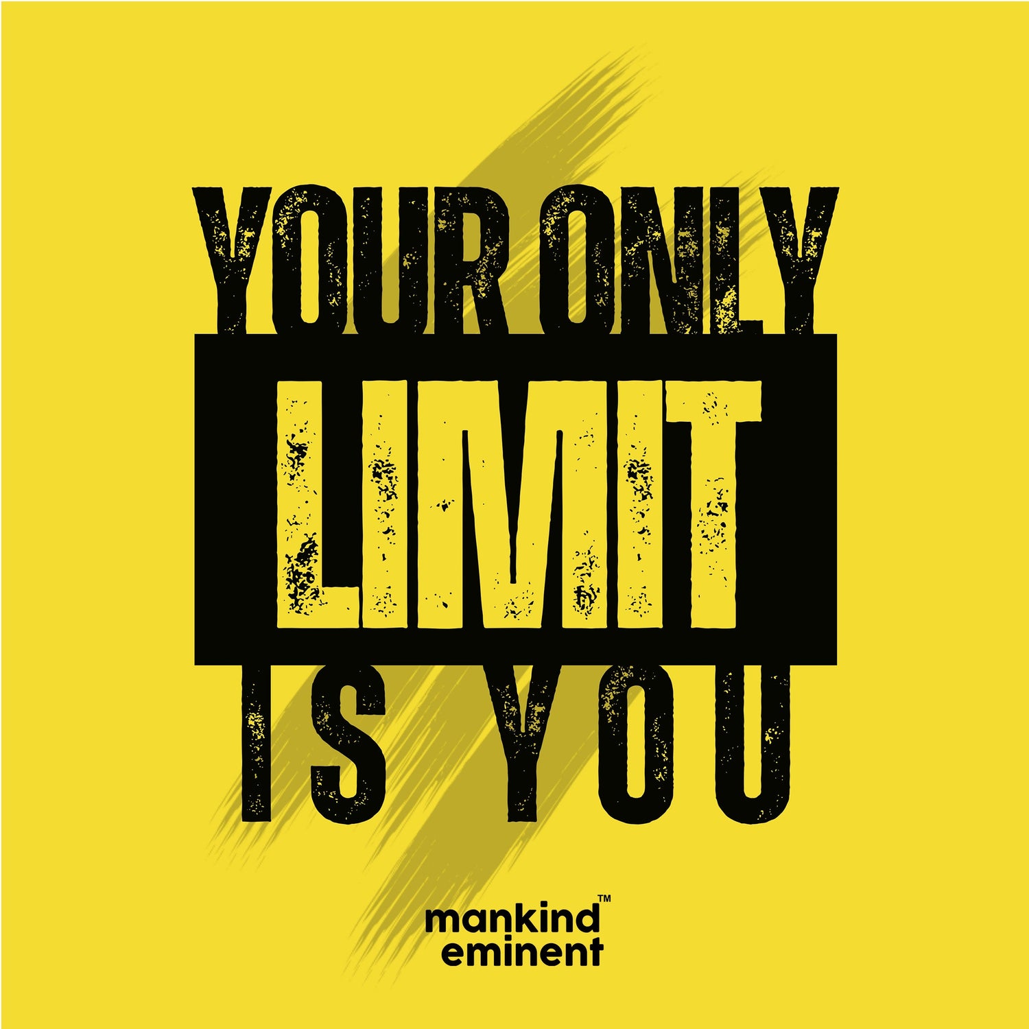 "YOUR ONLY LIMIT IS YOU" COLLECTIONS
