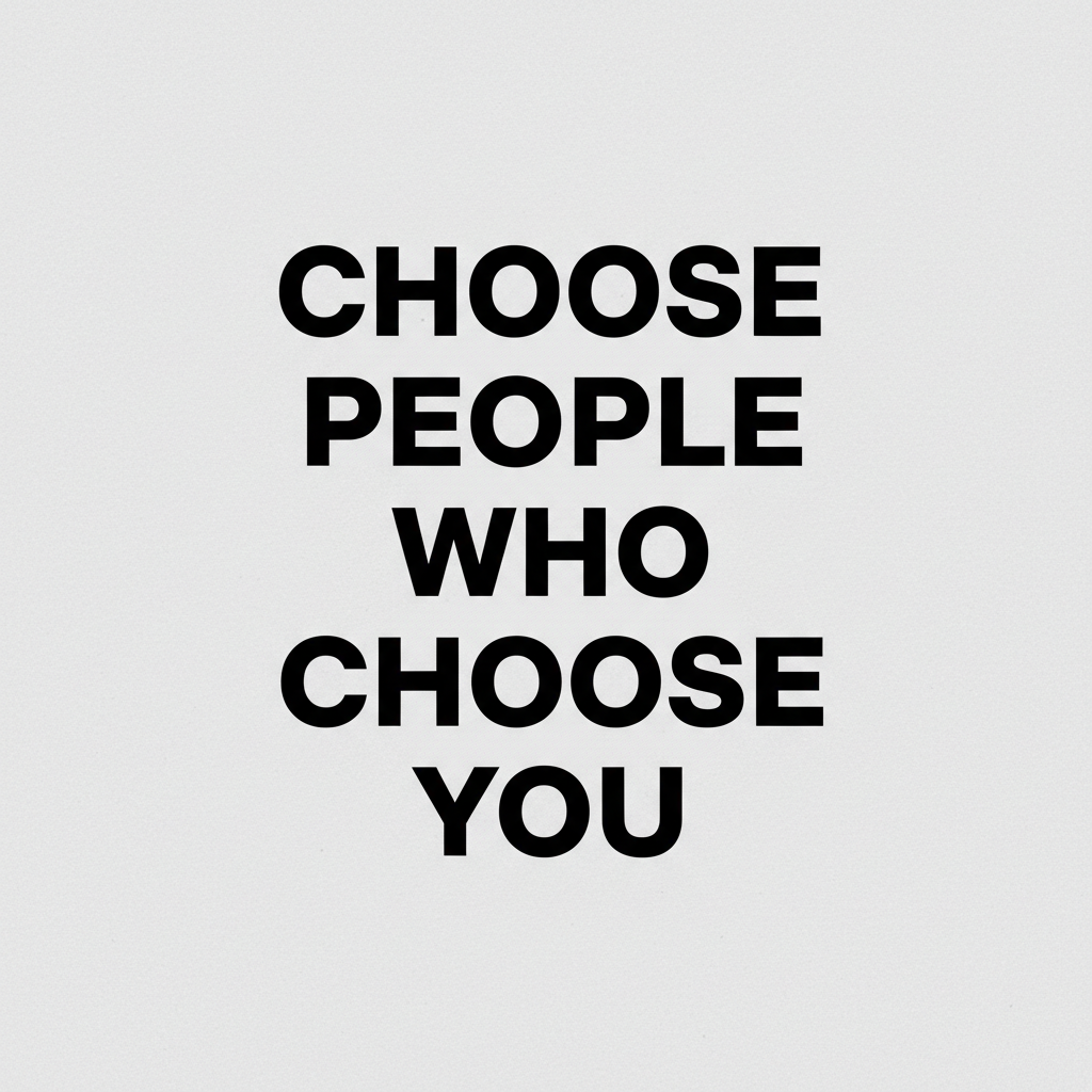 "CHOOSE PEOPLE WHO CHOOSE YOU" COLLECTIONS
