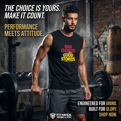 Bad Choices Make Good Stories Men's Sleeveless T-Shirt